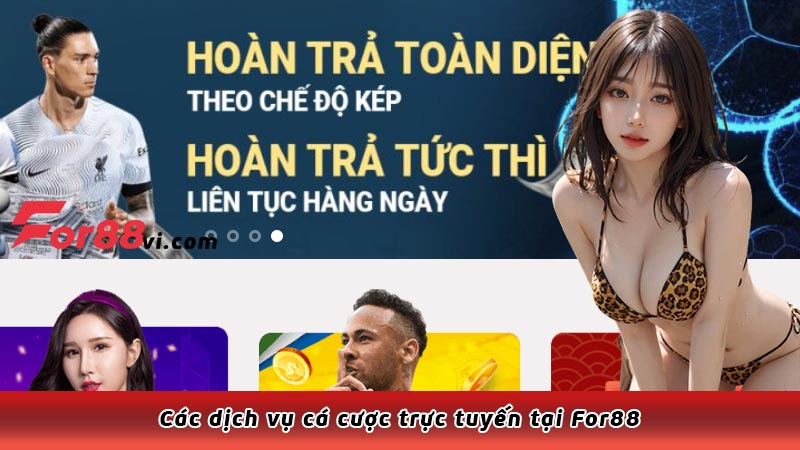 Các dịch vụ cá cược trực tuyến tại For88