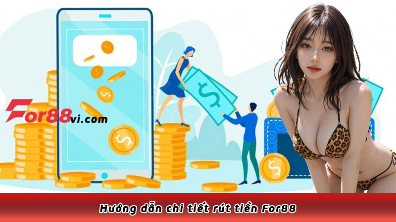 Hướng dẫn chi tiết rút tiền For88