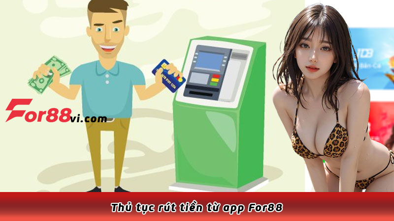 Thủ tục rút tiền từ app For88