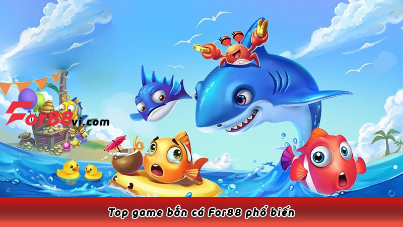 Top game bắn cá For88 phổ biến