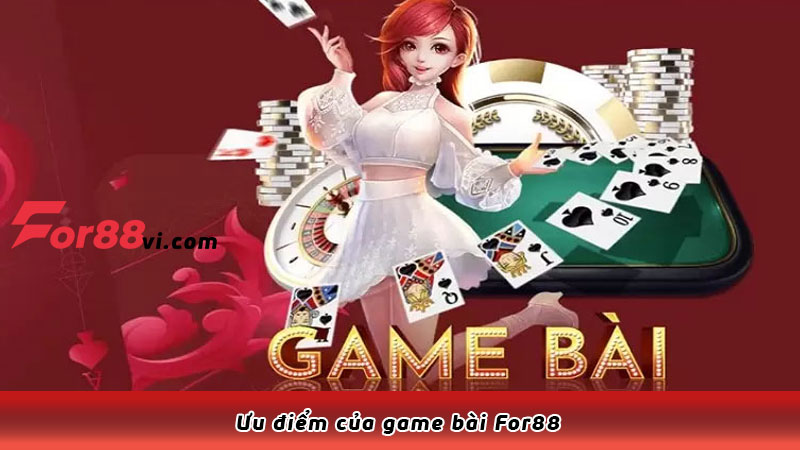 Ưu điểm của game bài For88