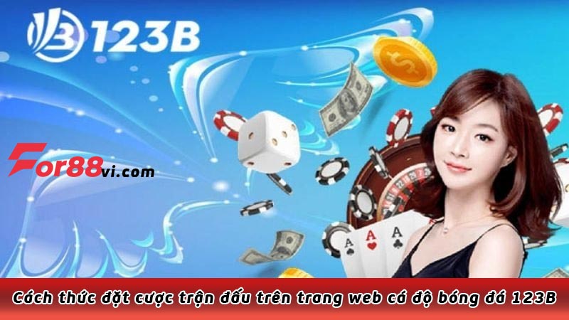 Cách thức đặt cược trận đấu trên trang web cá độ bóng đá 123B