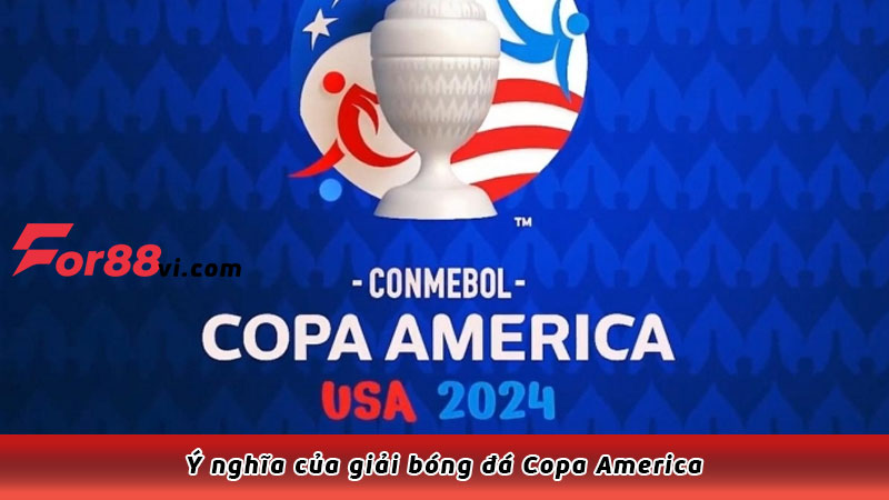 Ý nghĩa của giải bóng đá Copa America